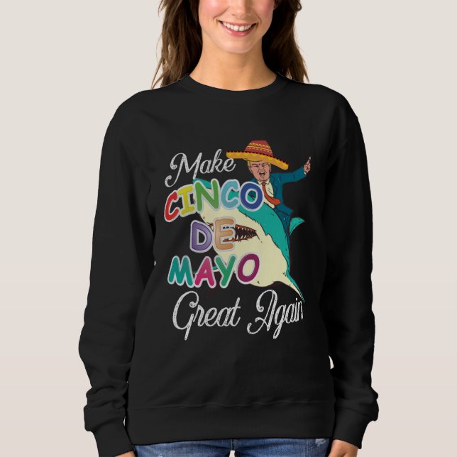 Cinco De Mayo Tequila Tacos Mexican Beer Happy Cin Sweatshirt (Front)