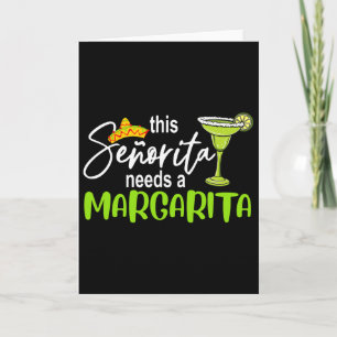 Cinco De Mayo This Senorita Needs A Margarita Drin Card