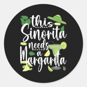 Cinco De Mayo This Senorita Needs A Margarita Drin Classic Round Sticker