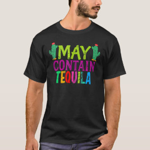 Cinco De Mayo Vintage Mexican May Contain Tequila T-Shirt