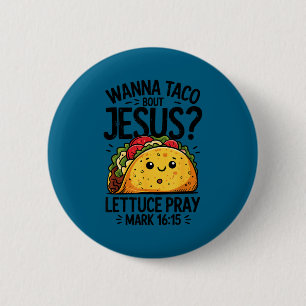 Cinco de mayo wanna taco bout jesus lettuce pray 6 cm round badge