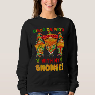 Cinco De Mayo With My Gnomies Happy Mexican 5 Sweatshirt