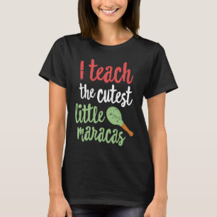 Cinco De Mayos Teacher I Teach Cutest Little Marac T-Shirt