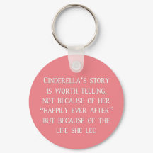 Cinderella Story Worth Telling Keychain