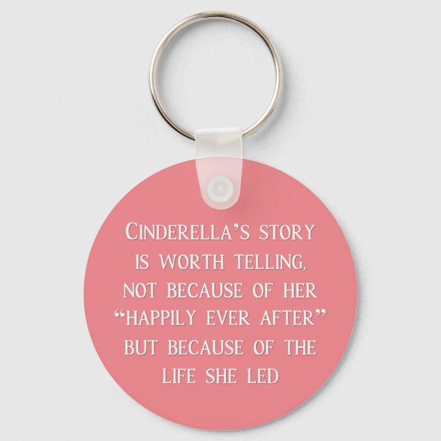Cinderella Story Worth Telling Keychain (Front)