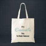 Cinderella Tote Bag<br><div class="desc">Customisable totebag with original artwork/saying inspired by the Broadway Musicals.  Perfect gift for the musical lover in your life.  Click customise to change the style,  colour or add your own text.</div>