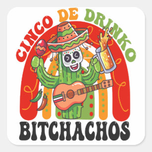 Cindo De Drinko Bitchachos Funny Cindo De Mayo Rai Square Sticker