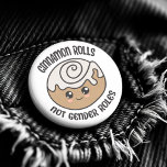 Cinnamon Rolls Not Gender Roles 3 Cm Round Badge<br><div class="desc">Cinnamon Rolls NOT Gender Rolls Button - Here is a delicious button design for all feminists,  non binary and non gender confirming friends! Featuring a stylish kawaii style cinnamon roll just to remind everyone where you're at.</div>