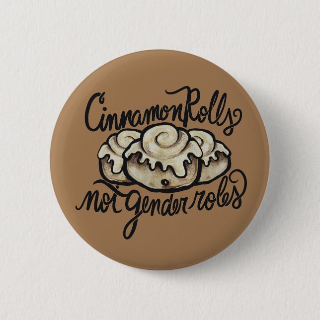 Cinnamon Rolls not Gender Roles 6 Cm Round Badge (Front)