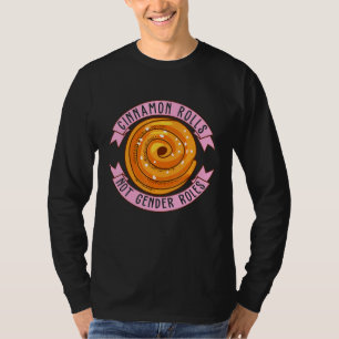 Cinnamon Rolls Not Gender Roles Cute Apparel T-Shirt