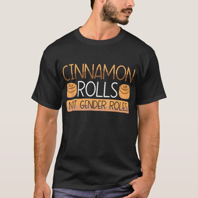 Cinnamon Rolls Not Gender Roles-Non-Binary Gender  T-Shirt (Front)