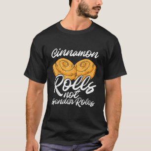 Cinnamon Rolls Not Gender Roles-Non-Binary Gender T-Shirt