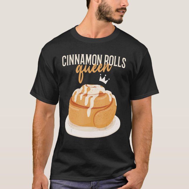 Cinnamon Rolls Queen Cinnamon Roll Baking T-Shirt (Front)