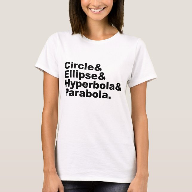 Circle Ellipse Hyperbola Parabola | Conic Sections T-Shirt (Front)