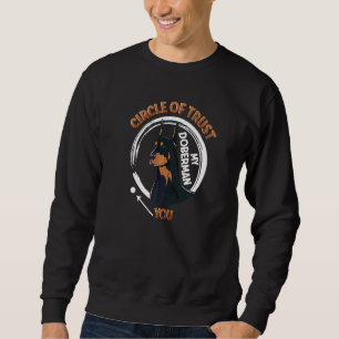 Circle Of Trust My Doberman You Sweatshirt