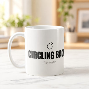Circling Back Never Left Funny Office Mug