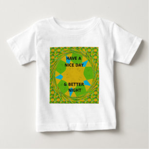 Circular Design  "Have a Nice Day & Better Night" Baby T-Shirt