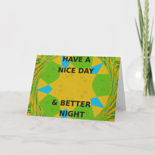 Circular Design  "Have a Nice Day & Better Night" Card