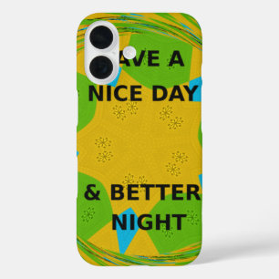 Circular Design "Have a Nice Day & Better Night" iPhone 16 Case