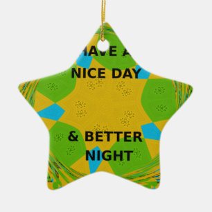 Circular Design  "Have a Nice Day & Better Night" Ceramic Ornament
