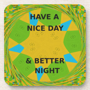 Circular Design "Have a Nice Day & Better Night" Coaster