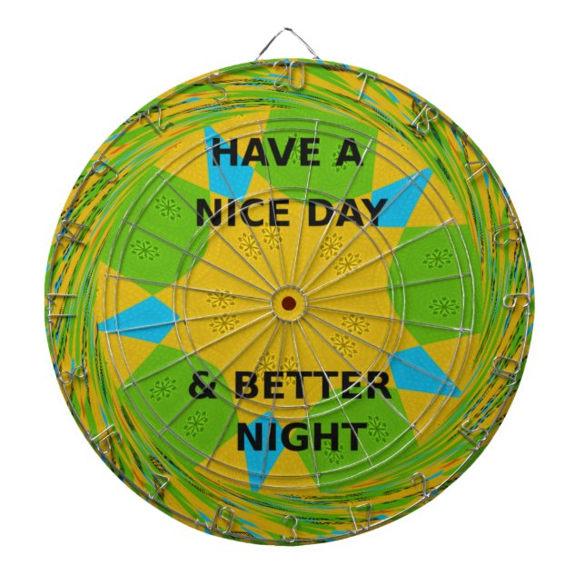 Circular Design  "Have a Nice Day & Better Night" Dartboard (Front)