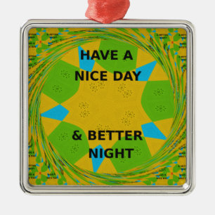 Circular Design "Have a Nice Day & Better Night" Metal Ornament