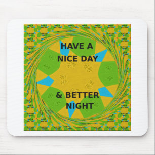 Circular Design  "Have a Nice Day & Better Night" Mouse Pad