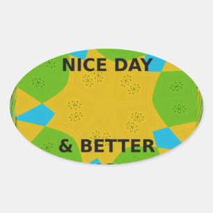 Circular Design  "Have a Nice Day & Better Night" Oval Sticker
