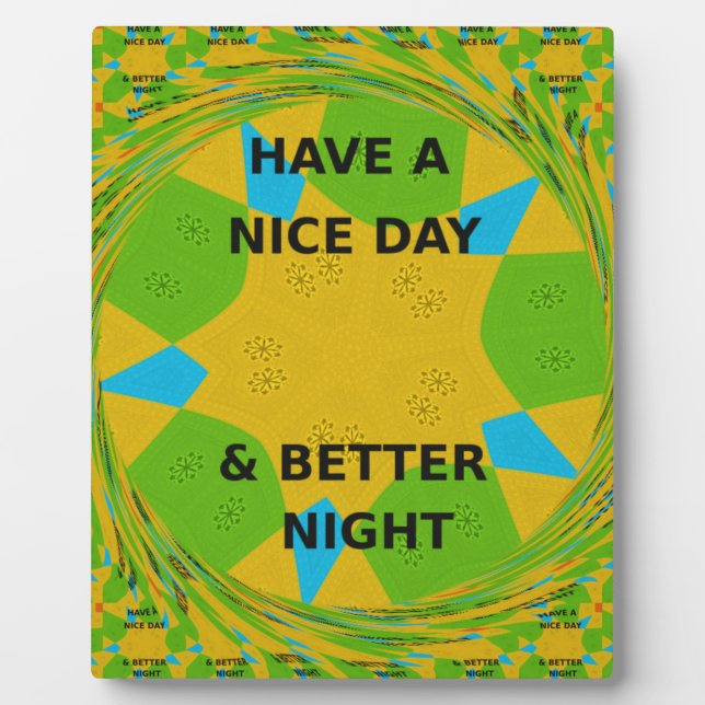 Circular Design  "Have a Nice Day & Better Night" Plaque (Front)