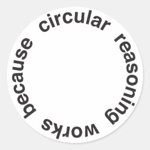 Circular Reasoning Classic Round Sticker