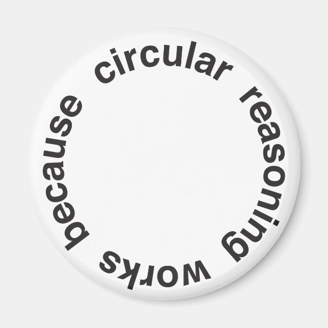 Circular Reasoning Magnet (Front)