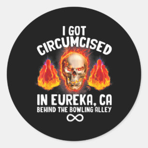 Circumcised Bowling Eureka Ca Funny Oddly Specific Classic Round Sticker