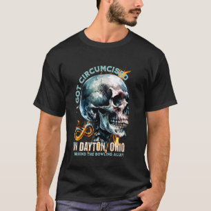 Circumcised Bowling I Got Circumcised In Dayton Oh T-Shirt