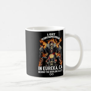 Circumcised Bowling I Got Circumcised In Eureka Ca Coffee Mug