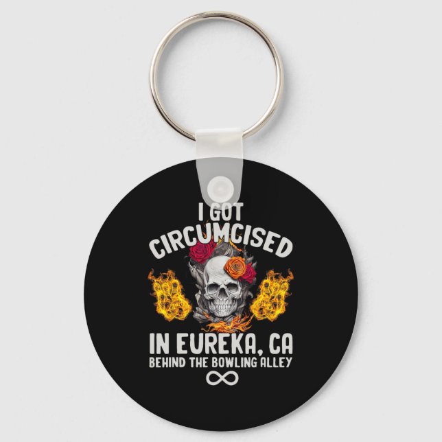 Circumcised Bowling I Got Circumcised In Eureka Ca Key Ring (Front)