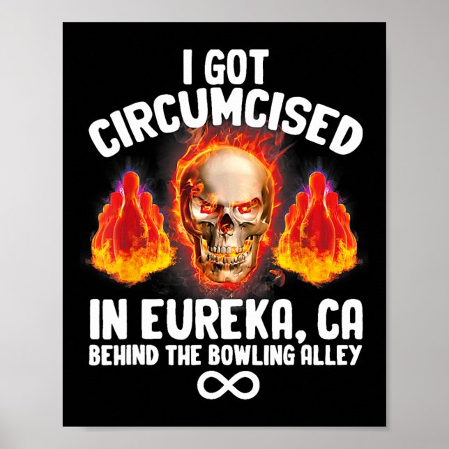Circumcised Bowling I Got Circumcised In Eureka Ca Poster (Front)