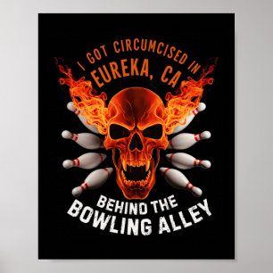 Circumcised Bowling I Got Circumcised In Eureka Ca Poster