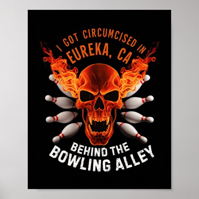 Circumcised Bowling I Got Circumcised In Eureka Ca Poster (Front)