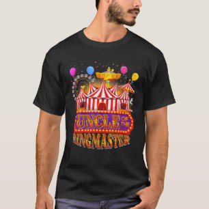 Circus Carnival Birthday Uncle Of The Ringmaster B T-Shirt