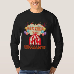 Circus Design Carnival Tent Party Brother Of The R T-Shirt