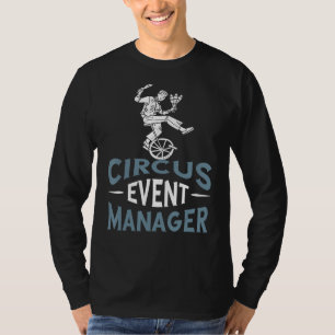 Circus Event Manager Unicycle Performer Trick Carn T-Shirt