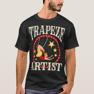 Circus s  Trapeze   Trapeze Artist Costume  T-Shirt
