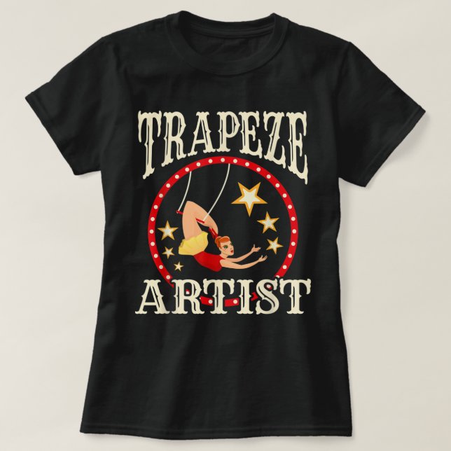 Circus s - Trapeze - Trapeze Artist Costume  T-Shirt (Design Front)