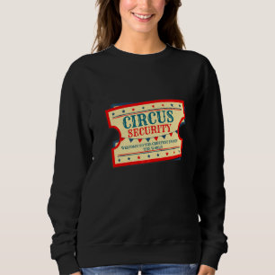 Circus Security Event Staff Carnival Great Show Ri Sweatshirt