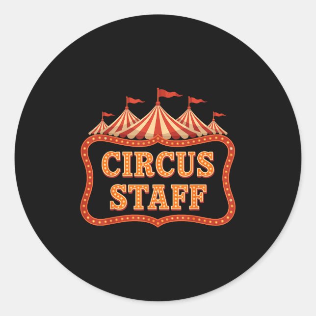 Circus Staff - Circus Themed Funny Circus Staff  Classic Round Sticker (Front)