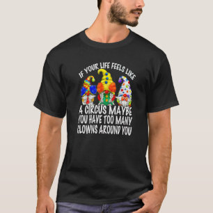 Circus Themed Clown Gnomes For Women Sarcasm Quote T-Shirt