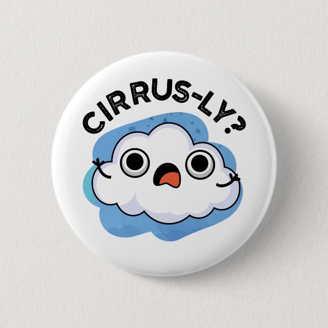 Cirrusly Funny Weather Cirrus Cloud Pun  6 Cm Round Badge (Front)