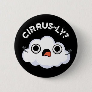 Cirrusly Funny Weather Cirrus Cloud Pun Dark BG 6 Cm Round Badge