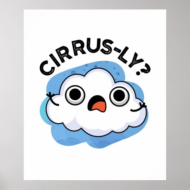Cirrusly Funny Weather Cirrus Cloud Pun  Poster (Front)